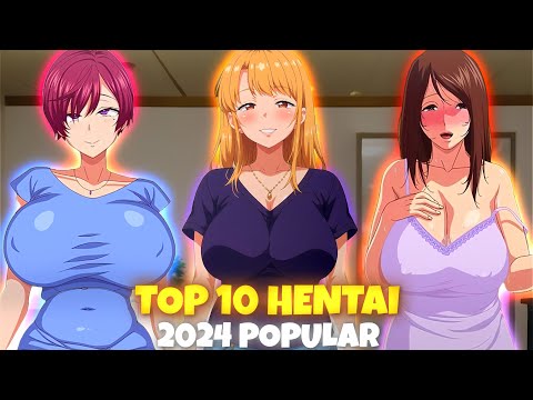 TOP 10 popular  hentai/ hanime 2024