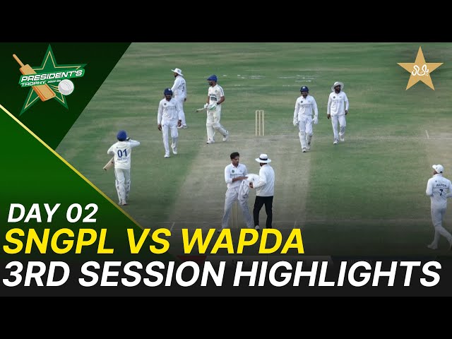 3rd Session Highlights | SNGPL vs WAPDA | President Trophy | 2025-26 | Day 2 | PCB | M2V1S