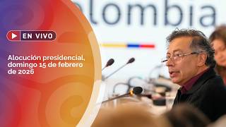 Alocución presidencial: domingo 15 de febrero de 2026