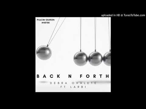 Debra Ohalete - Back N Forth ft Larbi (Official Audio)