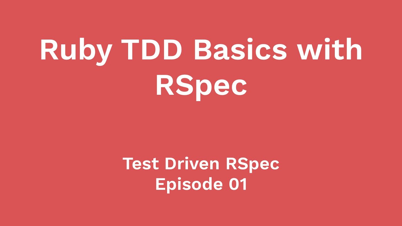 Ruby TDD Basics with RSpec (Test Driven RSpec, Ep 01)