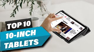 10 Best 10-inch Tablets for Gaming & Work