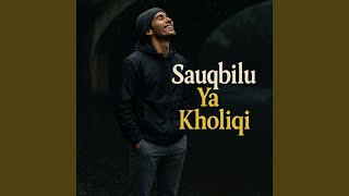 Download lagu Sauqbilu Ya Kholiqi mp3