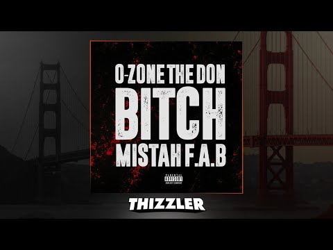 O-Zone The Don x Mistah FAB - B*TCH (Prod. Vinnie Bellz)