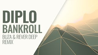 Diplo - Bankroll (Buza &amp; Rever Deep Remix)