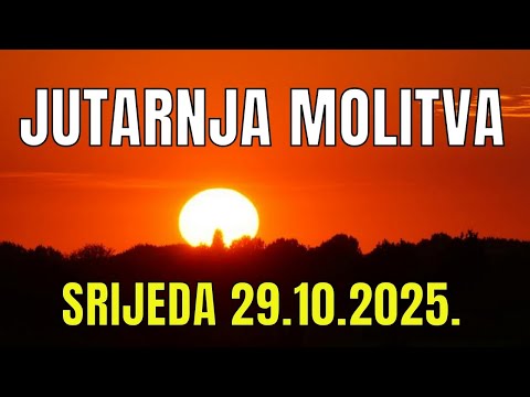 Časoslov: JUTARNJA MOLITVA - SRIJEDA 29.10.2025.