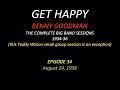 GET HAPPY: The Benny Goodman Big Band Sessions, 1934-36 Episode 34
