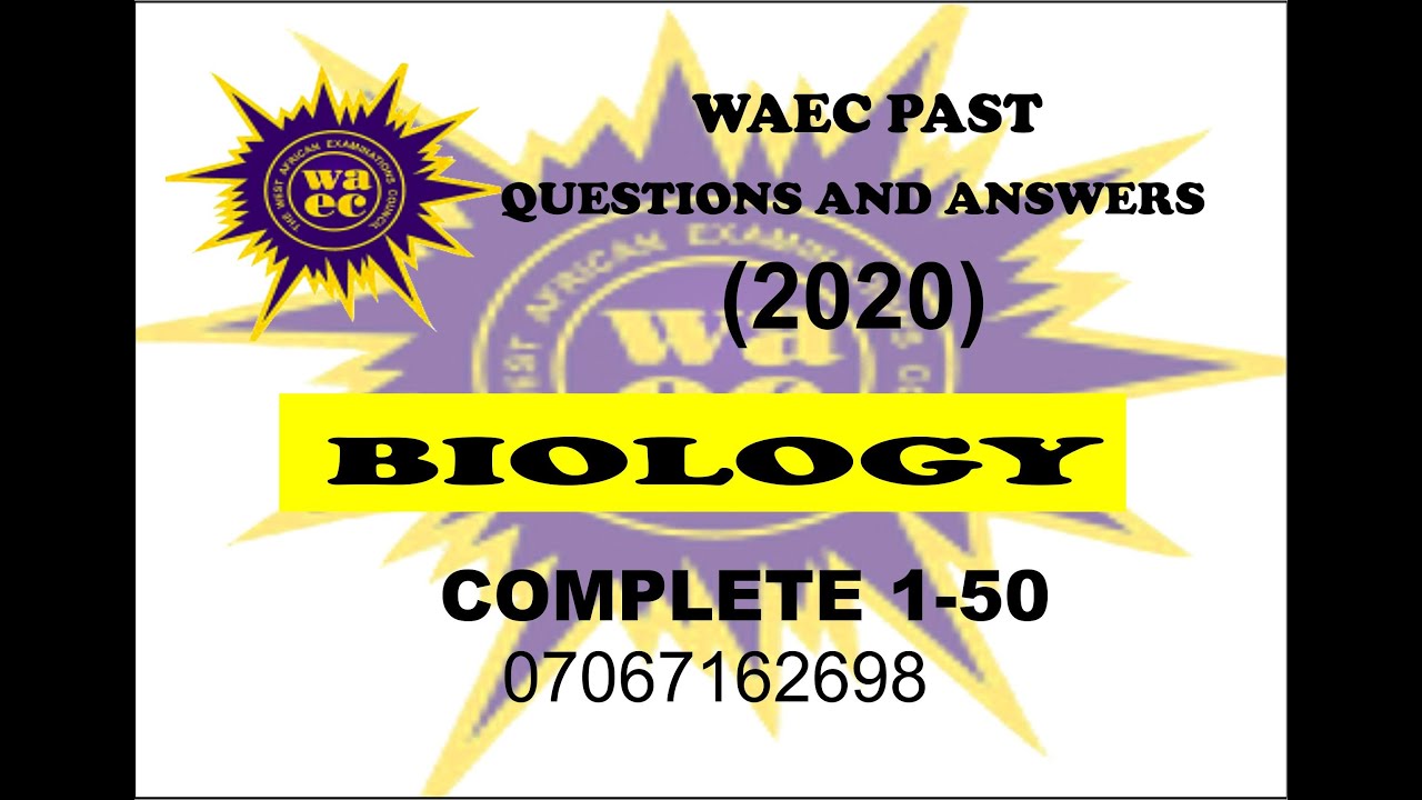 WAEC 2021 BIOLOGY PREP WAEC 2020 BIOLOGY PAST QUESTIONS AND ANSWERS