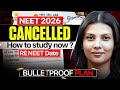 NEET 2026 Cancelled How To Study Now Bullet Proof Plan Strategy By Tamanna Chaudhary