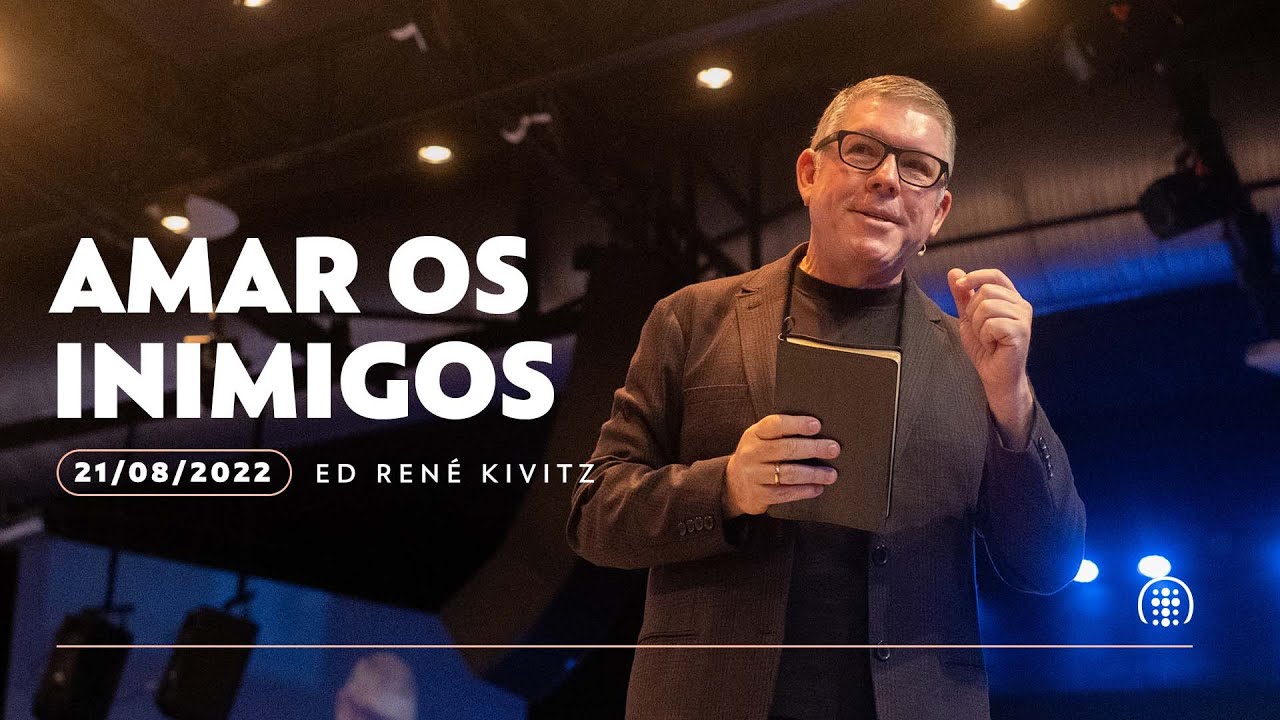 Amar os inimigos | Ed René Kivitz | 21 de agosto de 2022