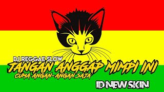 Download lagu DJ REGGAE SANTUY - JANGAN ANGGAP MIMPI INI CUMA ANGAN-ANGAN SAJA (JAMICA) mp3