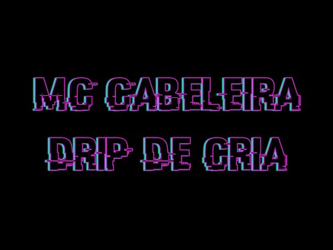 Cabeleira- (Drip de Cria)