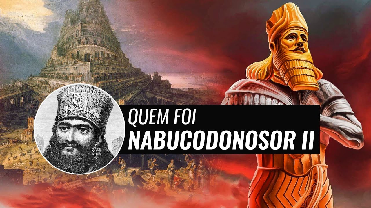 A HISTÓRIA DE NABUCODONOSOR II, REI DA BABILÔNIA!