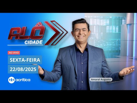 ALÔ CIDADE | AO VIVO | 22/08/2025