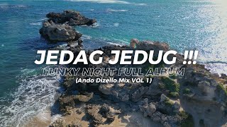 Download lagu JEDAG JEDUG !!! DJ Funky Night Hits Album - Ando Dizello - DJ VIRAL 2024 mp3