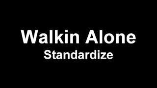 Walkin&#39; Alone - Standardize