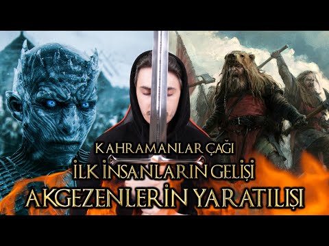 KAHRAMANLAR ÇAĞI - İLK İNSANLARIN GELİŞİ VE AKGEZENLERİN YARATILIŞI - WESTEROS TARİHİ BÖLÜM 2