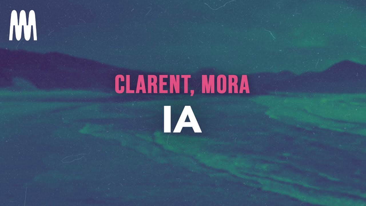 Clarent, Mora - IA (Letra/Lyrics)