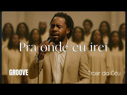 Pra Onde Eu Irei – Versão Groove Worship | Troar do Céu | Louvor Soul & R&B (MORADA)