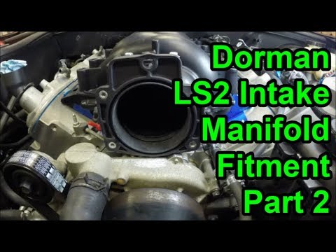LS Tech: Dorman LS2 Intake Manifold Fitment - Part 2