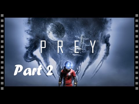 PREY (2017) Demo Gameplay Walkthrough PS4 - No Commentary - Part 2