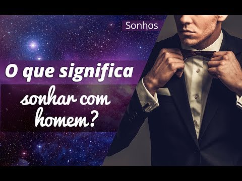 O que significa sonhar com homem?