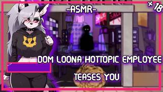ASMR| [PT2] Dom ♡ Loona HotTopic Employee Teases You  [F4A][Binaural]