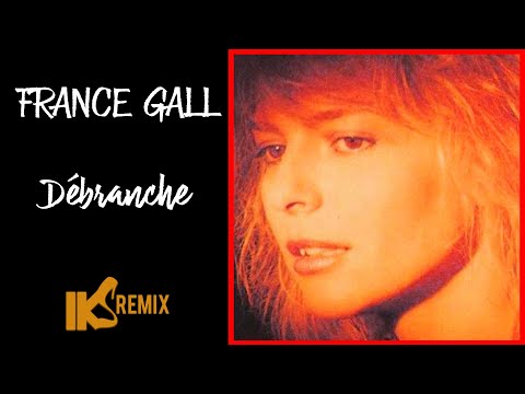 France GALL - Débranche (IKS REWORK) 2021