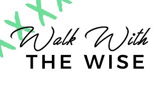 Walk with the Wise