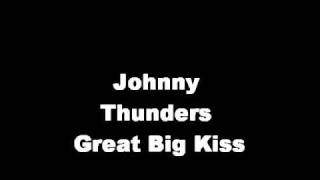 Johnny Thunders - Great Big Kiss