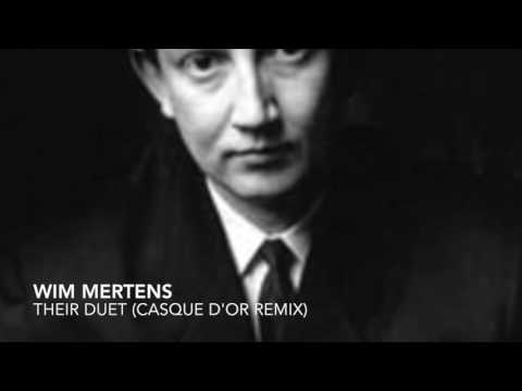 Wim Mertens - Their Duet (Casque d'Or Remix)