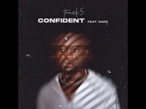 Mizzle - Confident Ft Sarz (Audio)