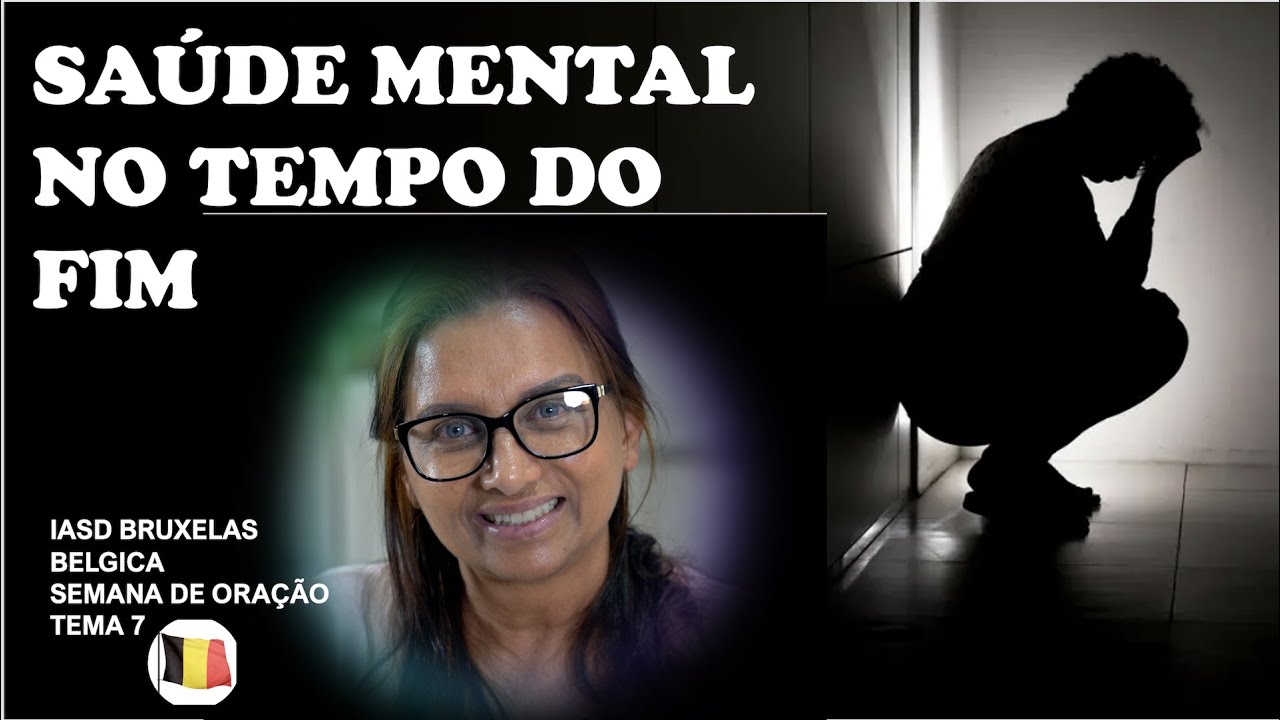 7 - SAÚDE MENTAL NO TEMPO DO FIM | MAIZA RIBEIRO | TEMA 7 | BRUXELAS / BELGICA