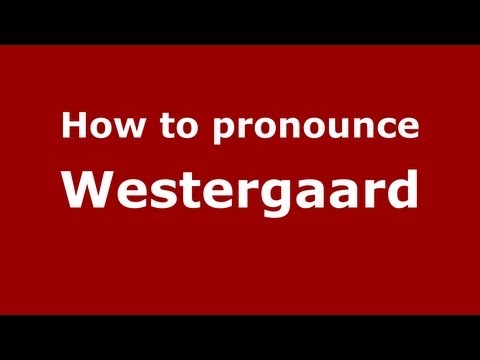 How to Pronounce Westergaard - PronounceNames.com