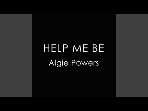 Help Me Be - Algie Powers