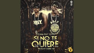 Si No Te Quiere (feat. D.OZi)