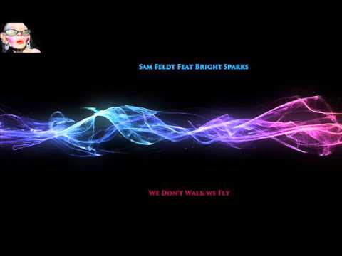 Sam Feldt feat Bright Sparks - We don't walk we fly