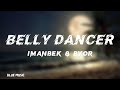 Belly Dancer Lyrics Imanbek Byor