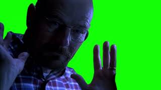 Walter White "you got me" Breaking Bad green screen