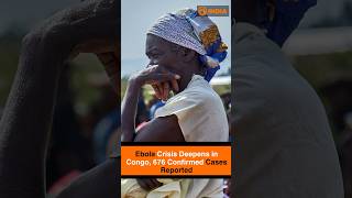 Ebola Crisis Deepens in Congo, 676 Confirmed Cases Reported