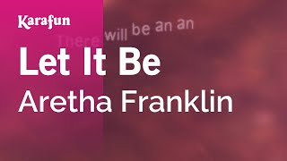 Let It Be - Aretha Franklin | Karaoke Version | KaraFun