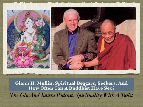 Glenn H. Mullin: Buddhist Tantra, Spiritual Seeking, and How Often Can A Buddhist Have Sex?