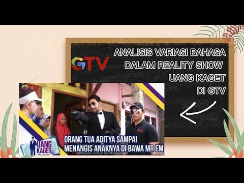 ANALISIS VARIASI BAHASA PADA REALITY SHOW UANG KAGET DI GTV EPS.505