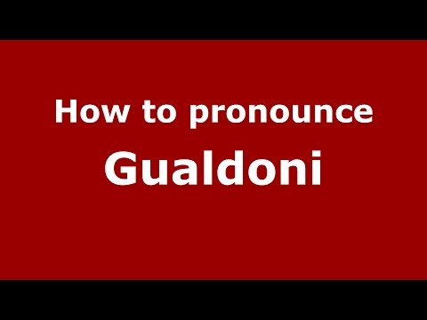How to pronounce Gualdoni
