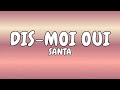 SANTA  -  Dis moi oui (Paroles, Lyrics)
