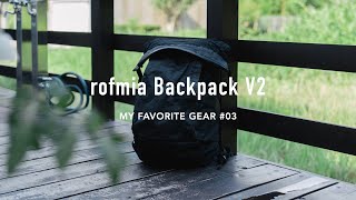 日本的な美しさを纏うダイニーマ素材のバックパック「rofmia backpack v2」レビュー｜MY FAVORITE GEAR.03