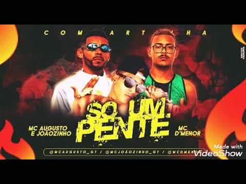 Mc's Augusto e Joãozinho - Mc D'Menor ( Só Um Pente..  )