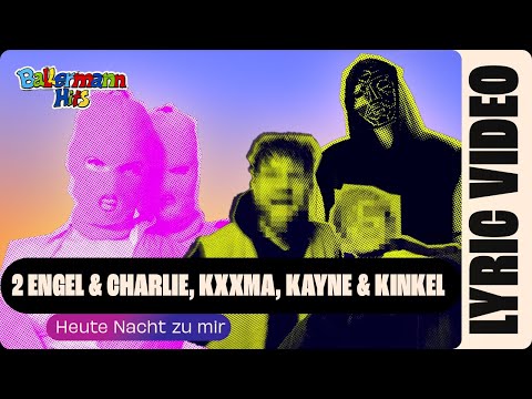 2 Engel & Charlie, KXXMA, Kayne & Kinkel - Heute Nacht zu mir (Offizielles Lyricvideo)