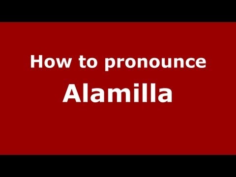 How to Pronounce Alamilla - PronounceNames.com
