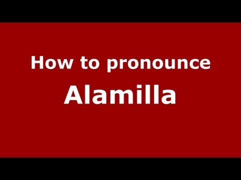 How to pronounce Alamilla